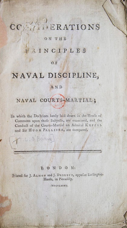 Item #217548 Considerations on the Principles of Naval Discipline, and Naval Courts-martial; In which the Doctrines lately laid down in the House of Commons upon those subjects, are examined, and the conduct of the courts-martial on Admiral Keppel and Sir Hugh Palliser, are compared. Royal Navy, Thomas Lewis O’Beirne.