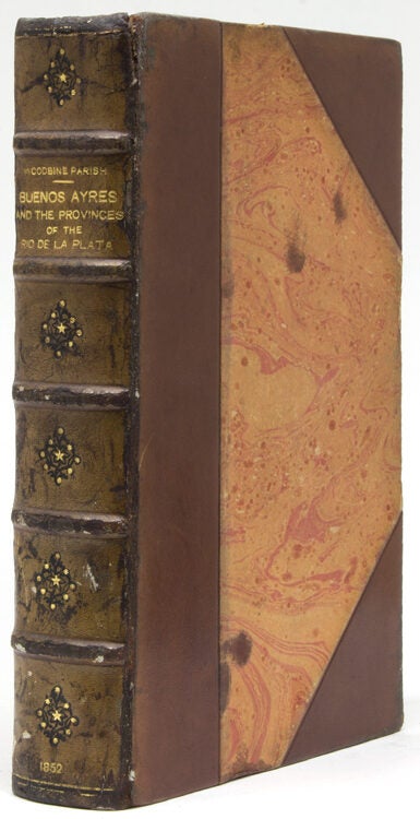 Buenos Ayres and the Provinces of the Rio de la Plata: From Their Discovery And Conquest By The Spanish To The Establishment Of Their Political Independence