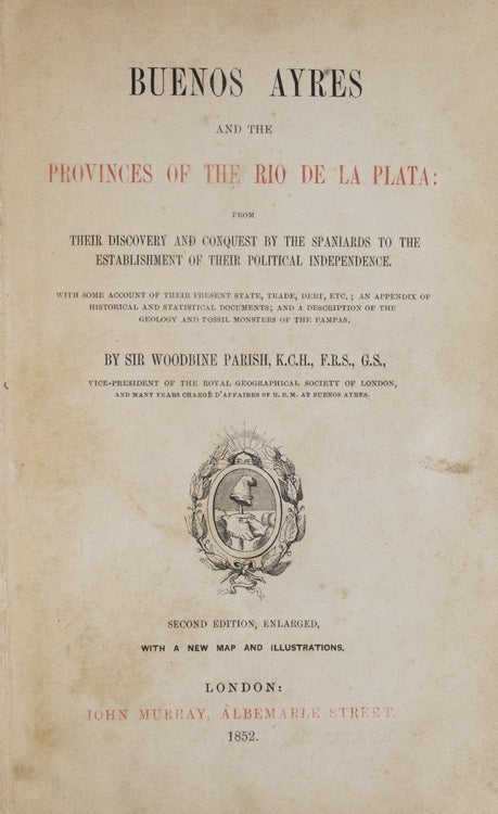 Buenos Ayres and the Provinces of the Rio de la Plata: From Their Discovery And Conquest By The Spanish To The Establishment Of Their Political Independence