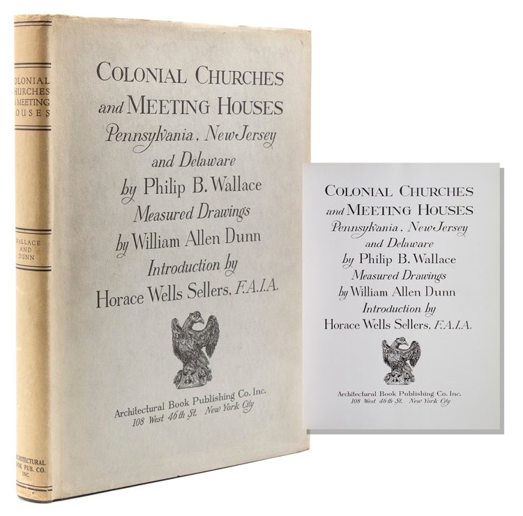 Colonial Churches and Meeting Houses Pennsylvania, New Jersey and Delaware. Intro. by Horace Wells Sellers