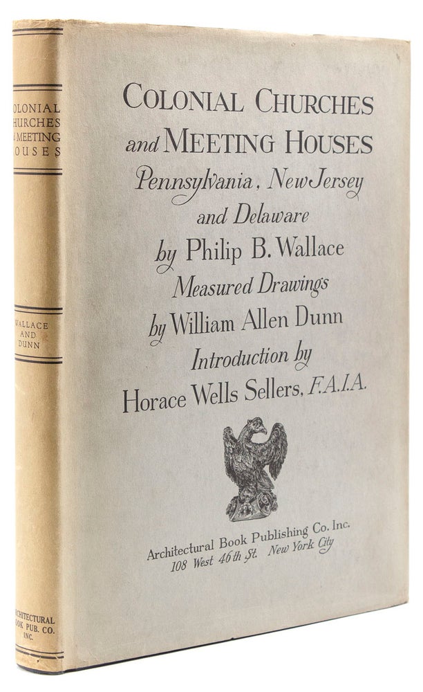 Colonial Churches and Meeting Houses Pennsylvania, New Jersey and Delaware. Intro. by Horace Wells Sellers