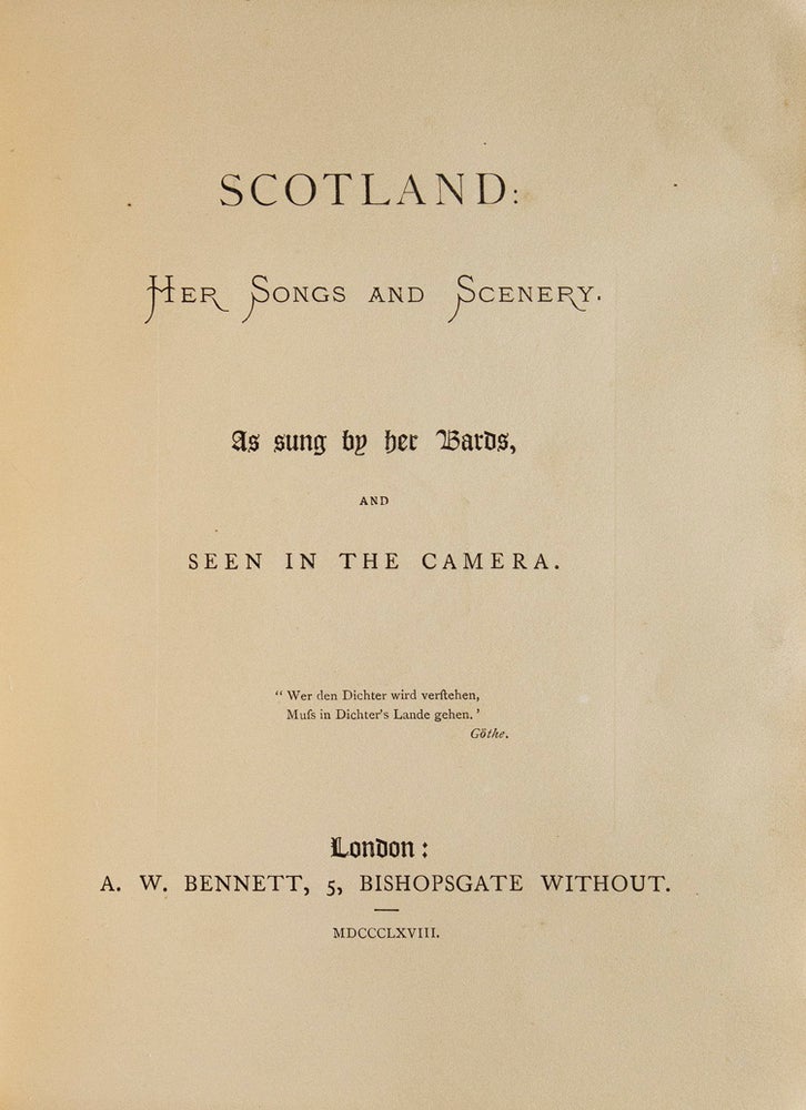 Scotland: Her Songs and Scenery, as sung by Her Bards, and seen in the Camera