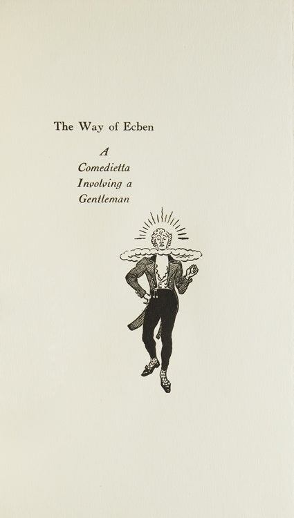 The Way of Ecben. A Comedietta Involving a Gentleman