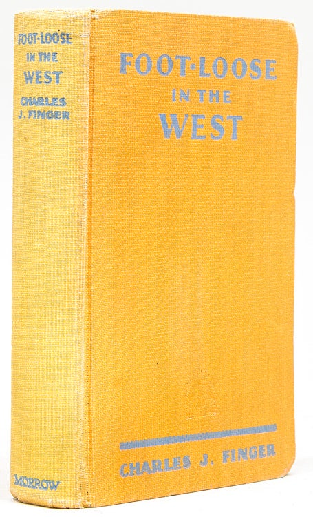 Item #220082 Foot-Loose in the West. Charles J. Finger.