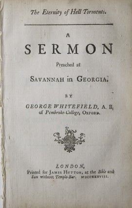 Item #221273 The Eternity of Hell Torments. A Sermon Preached at Savannah in Georgia. Georgia,...