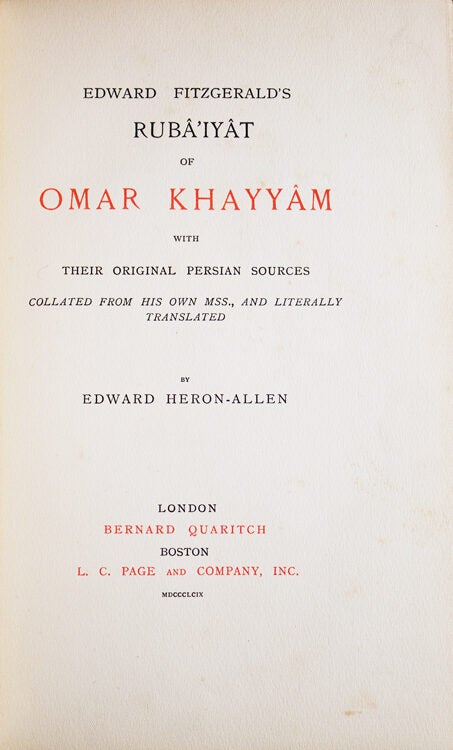 Edward Fitzgerald's Rubá'iyát of Omar Khayyám with Their Original Persian Sources Collated from His Own Mss., and Literally Translated by Edward Heron-Allen