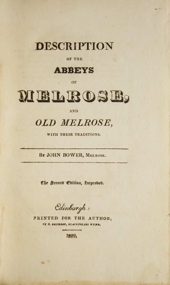 Description of the Abbeys of Melrose, and Old Melrose, with Their Traditions