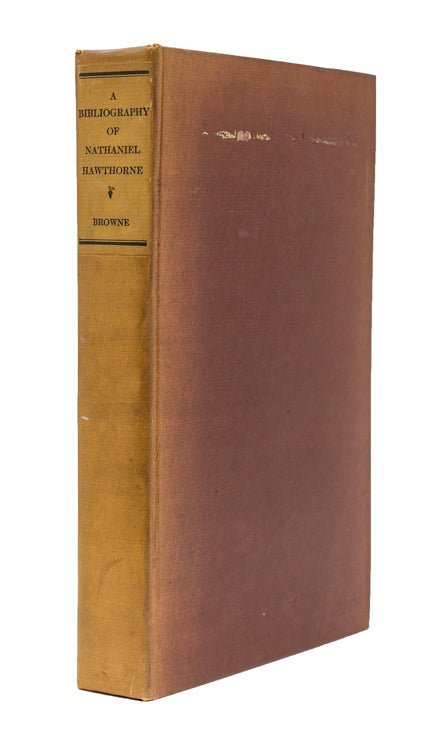 Item #221549 A Bibliography of Nathaniel Hawthorne. Nathaniel Hawthorne, Nina E. Browne.