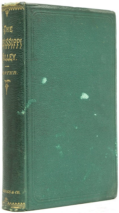 Item #221808 The Mississippi Valley: Its Physical Geography, Including Sketches of the Topography, Botany, Climate, Geology, and Mineral Resources; and of the Progress of Development in Population and Material Wealth. J. W. Foster.