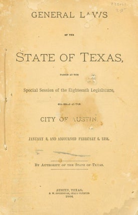Item #222061 General Laws of the State of Texas, Passed at the Special Session of the Eighteenth...