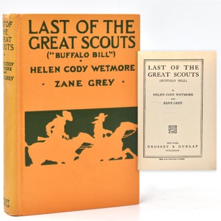 Item #222101 Last of the Great Scouts. (Buffalo Bill). Buffalo Bill, Helen Cody Wetmore, Zane Gray