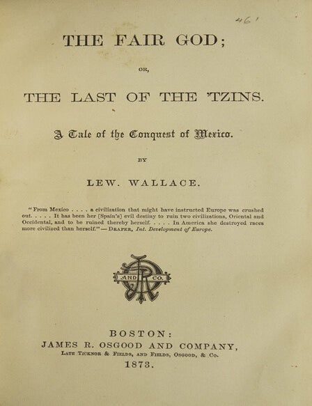The Fair God; or, the Last of the ’Tzins. A Tale of Conquest of Mexico