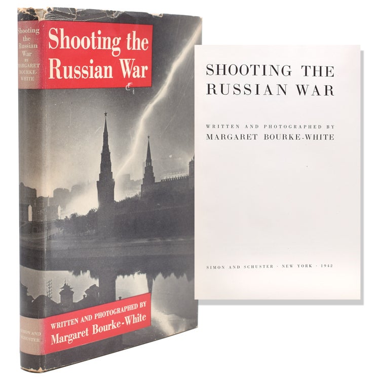 Item #222455 Shooting the Russian War. Written and Photographed by …. Margaret Bourke-White.