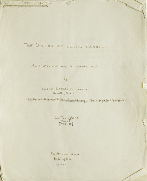 Item #222605 Editor's Holograph Manuscript of THE DIARIES OF LEWIS CARROLL, NOW FIRST EDITED AND SUPPLEMENTED by ROGER LANCELYN GREEN. Vol. I: 1855–67, Vol. II: 1867–98. Lewis Carroll, Charles Lutwidge Dodgson, Roger Lancelyn GREEN.