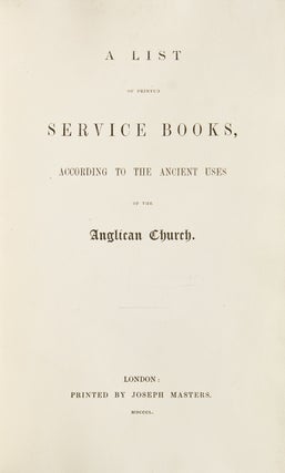Item #223102 A List of Printed Service Books, according to the ancient uses of the Anglican...