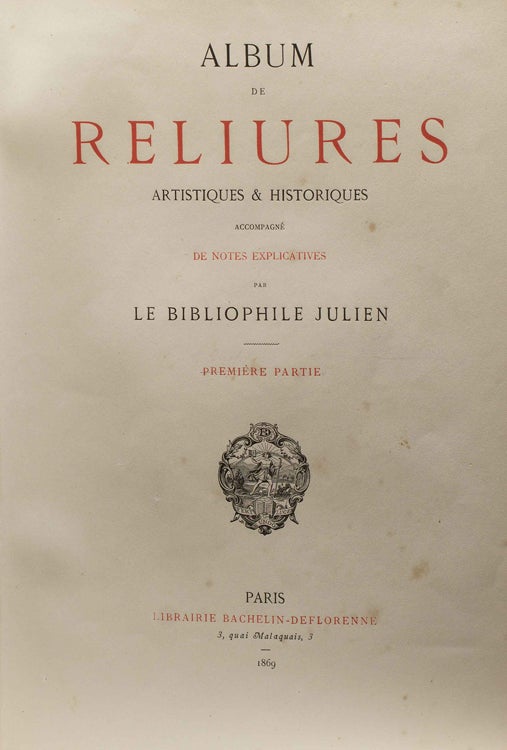 Album de Reliures Artistiques & Historiques, accompagné de notes explicatives par le Bibliophile Julien