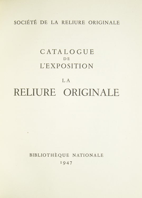 Société de la Reliure Originale. Catalogue de l'exposition. La reliure originale