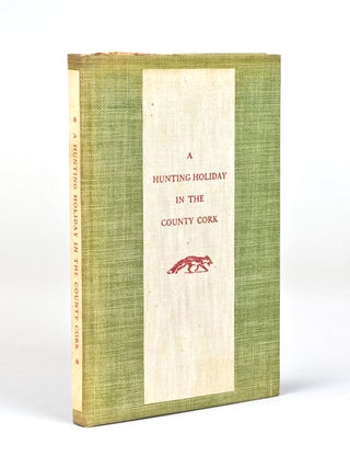 Item #223585 A Hunting Holiday in the County Cork. [Introduction by Gordon Grand]. Margaret Colt