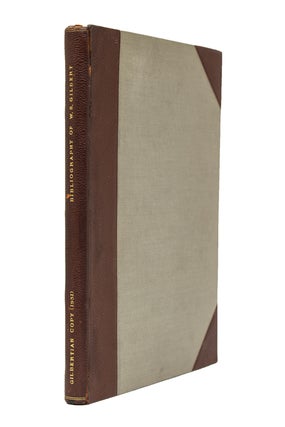 Item #223824 A Bibliography of Sir William Schenck Gilbert with Bibliographical Adventures in the...