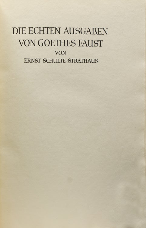 Item #223947 Die Echten Ausgaben von Goethes Faust. Bremer Presse, Ernst Schulte-Strathaus.