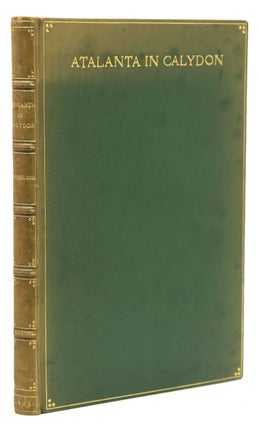 Item #224236 Atalanta in Calydon. A Tragedy by Algernon Charles Swinburne. Algernon Swinburne