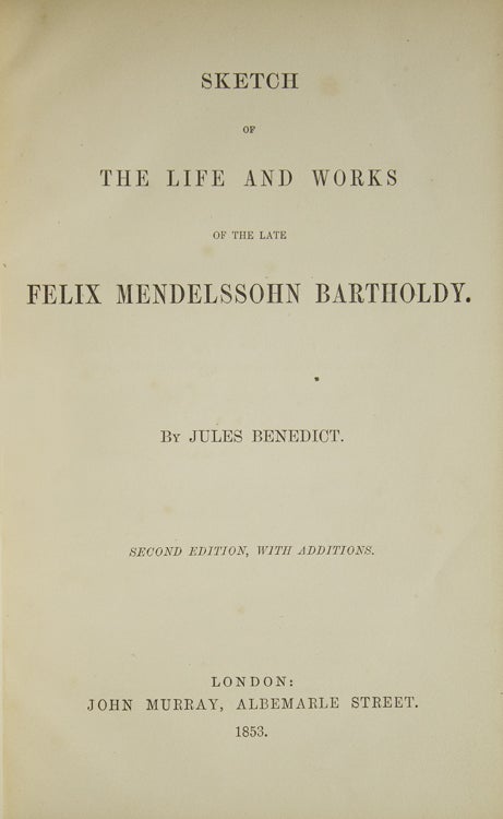 The Life and Works of the Late Felix Mendelssohn Bartholdy