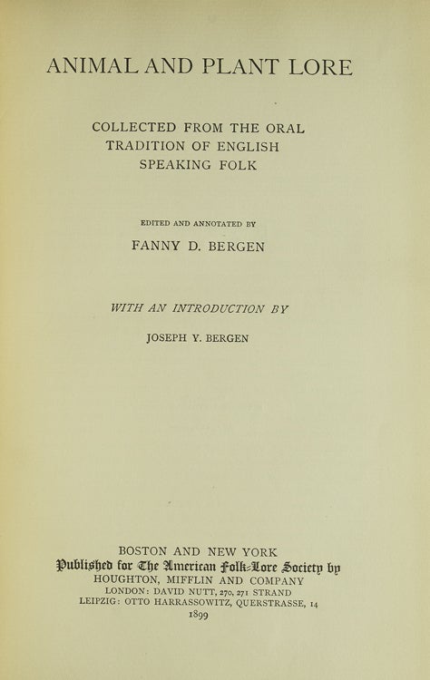 Animal and Plant-Lore. Collected from the oral tradition of English speaking folk. Edited and Annotated by Fanny D. Bergen, With an Introduction by Joseph Y. Bergen