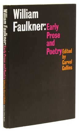 Item #225936 William Faulkner: Early Prose and Poetry. Edited by Carvel Collins. William Faulkner