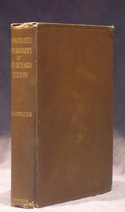 Item #226194 An Annotated Bibliography of Sir Richard Francis Burton. Preface by F. Grenfell...