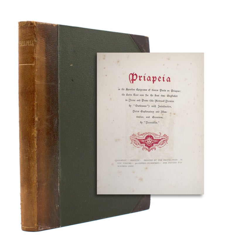 Priapeia or the Sportive Epigrams of divers Poets on Priapus. The Latin Text now for the first time Englished in Verse and Prose (the Metrical Version by “Outidanos”) and Introductions. Notes Explanatory and Illustrative, and Excursus, by “Neaniskos”