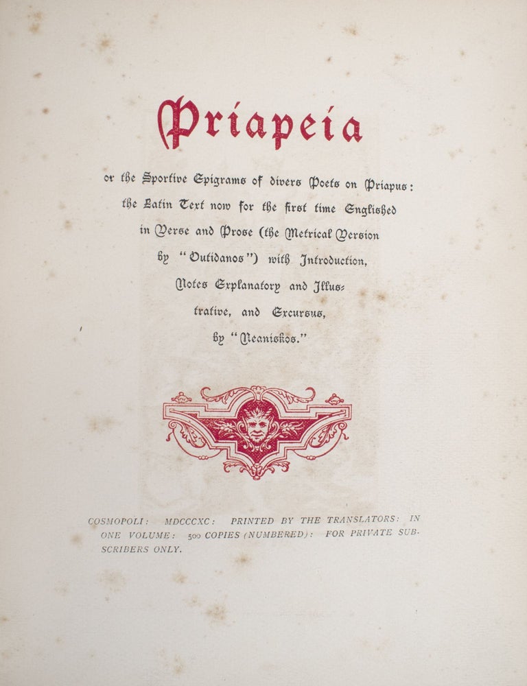 Priapeia or the Sportive Epigrams of divers Poets on Priapus. The Latin Text now for the first time Englished in Verse and Prose (the Metrical Version by “Outidanos”) and Introductions. Notes Explanatory and Illustrative, and Excursus, by “Neaniskos”