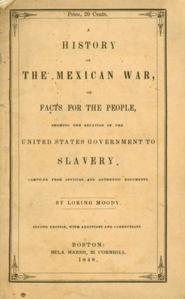 Item #226382 A History of the Mexican War, or Facts for People, showing the Relation of the...
