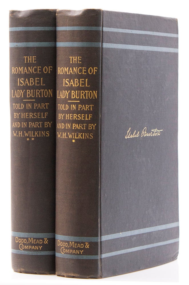 The Romance of Isabel Lady Burton. The Story of Her Life. Told in Part by Herself and in part by W.H. Wilkins