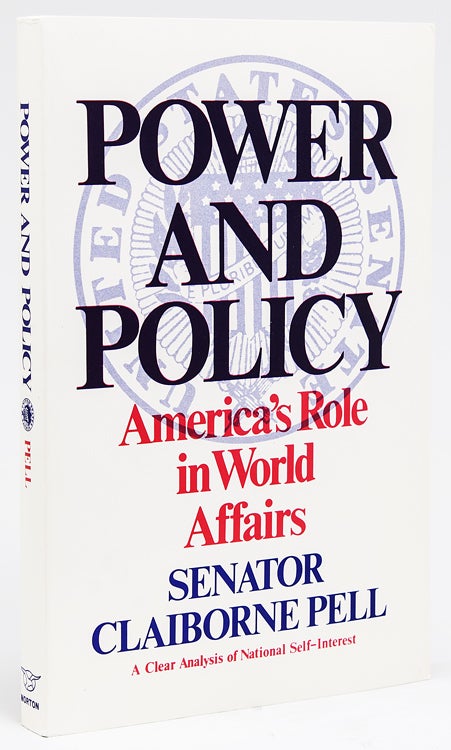 Item #226682 Power and Policy: America's Role in World Affairs. Senator Claiborne Pell.
