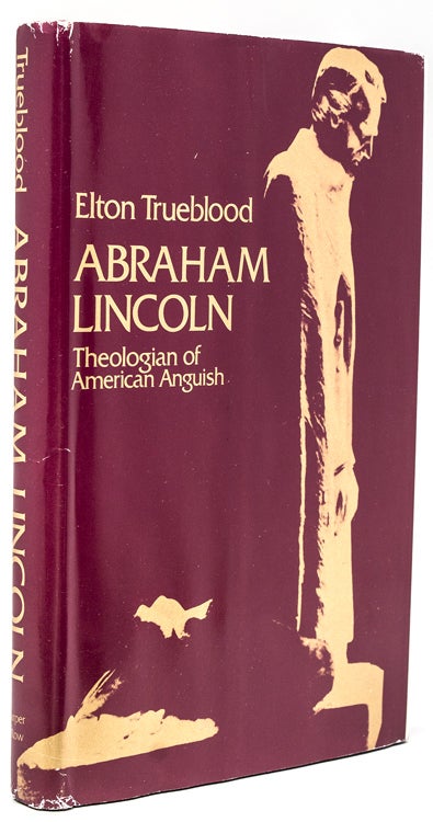 Item #226752 Abraham Lincoln: Theologian of American Anguish. Elton Trueblood.