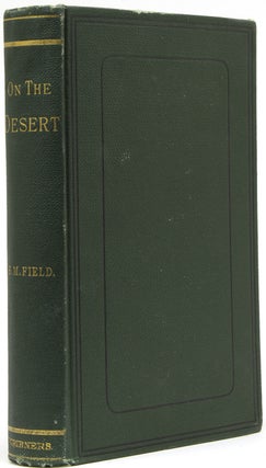 Item #228192 On the Desert: With a Brief Review of Recent Events in Egypt. Sinai, Henry M. Field