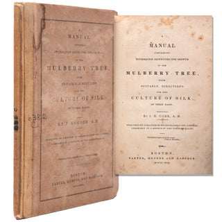 Item #228649 A Manual containing Information Respecting the Growth of the Mulberry Tree, with...
