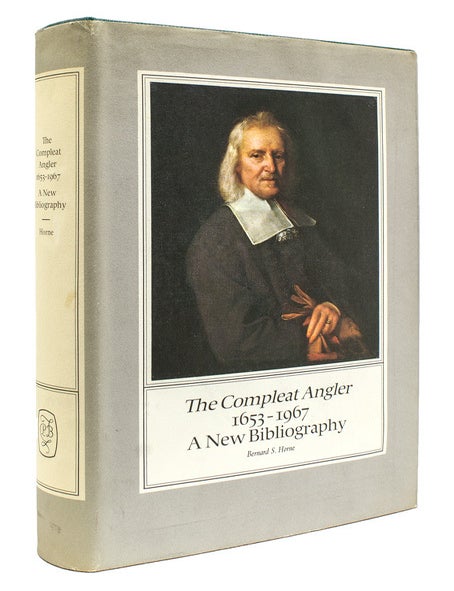 Item #228770 The Compleat Angler 1653-1967. A New Bibliography. Izaak Walton, Bernard S. Horne.