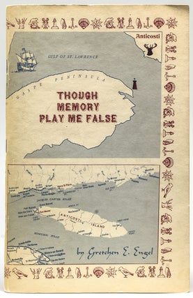 Item #228883 Though Memory Plays Me False. A Story of Anticosti. The St. Lawrence River Isle of...