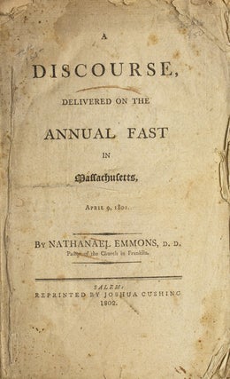 Item #22916 A Discourse delivered on the Annual Fast in Massachusetts, April 9, 1801. Nathanael...
