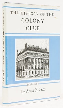 Item #229644 The History of the Colony Club 1903-1984. Colony Club, Anne F. Cox