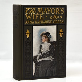Item #230227 The Mayor's Wife. Anna Katharine Green