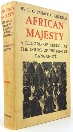 Item #230263 African Majesty. A Record of Refuge at the Court of the King of Bangangte in the...