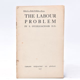 Item #23027 The Labor Problem. S. O'Ceileachair, D. D