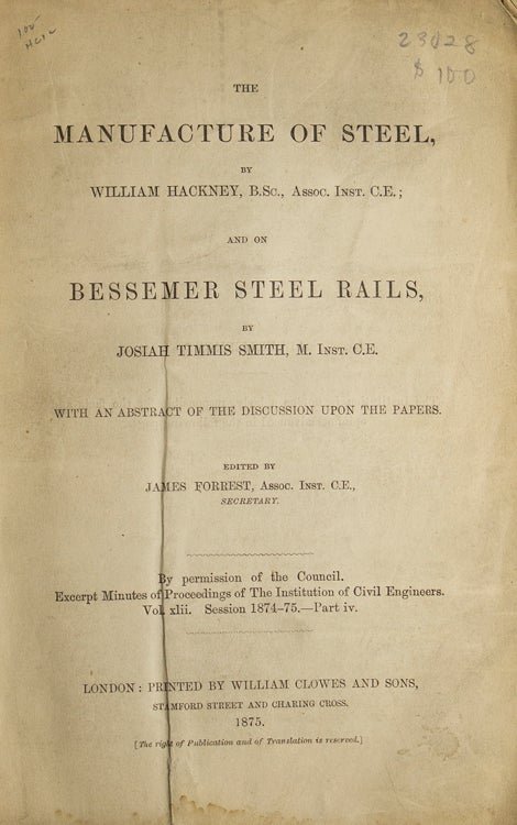 The Manufacture of Steel…and On Bessemer Steel Rails by Josiah Timmis Smith. With an Abstract of the Discussion upon the Papers. Edited by James Forrest
