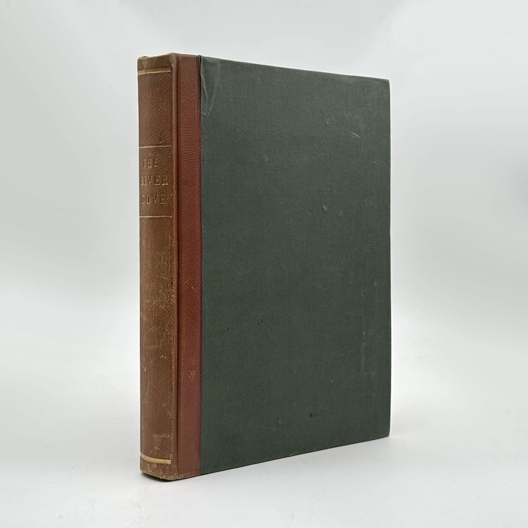 The River Dove; With Some Quiet Thoughts on the Happy Practice of Angling, near to the Seat of Mr. Charles Cotton at Beresford Hall, in Staffordshire