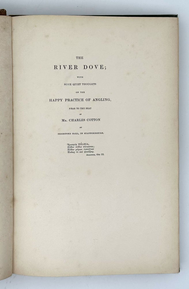 The River Dove; With Some Quiet Thoughts on the Happy Practice of Angling, near to the Seat of Mr. Charles Cotton at Beresford Hall, in Staffordshire