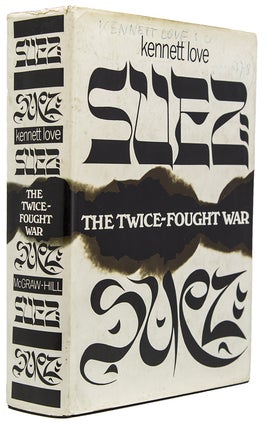 Item #230716 Suez: The Twice-Fought War: A History. Kennett Love