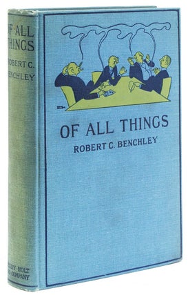 Item #230721 Of All Things. Robert Benchley