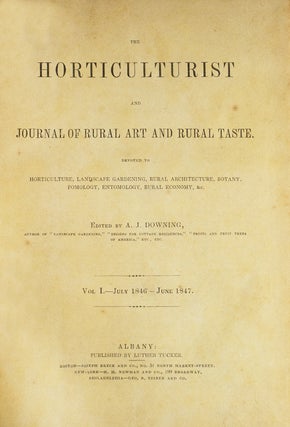 The Horticulurist and Journal of Rural Art and Rural Taste. Devoted to Horticulture, Landscape Gardening, Rural Architecture, Botany, Pomology, Entomology, Rural Economy, &c. Volumes I & II. [Spine title:] Downing’s Horticulture
